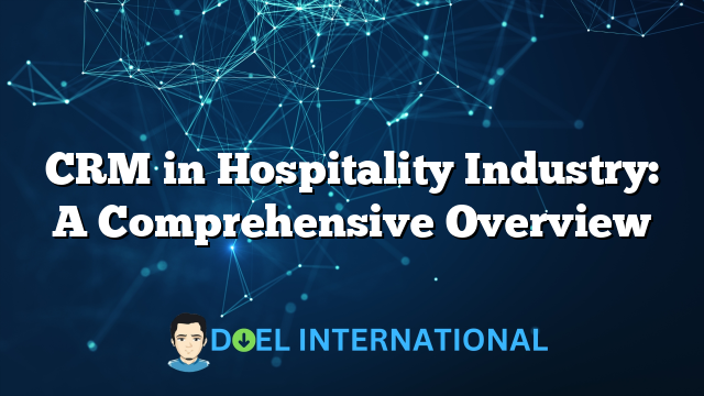 CRM in Hospitality Industry: A Comprehensive Overview