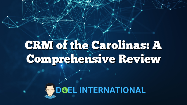 CRM of the Carolinas: A Comprehensive Review