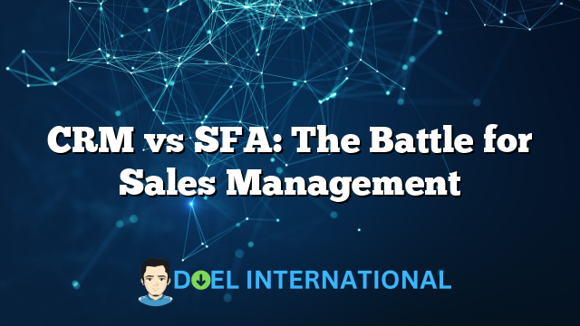 CRM vs SFA: The Battle for Sales Management