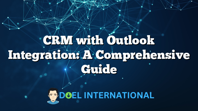 CRM with Outlook Integration: A Comprehensive Guide