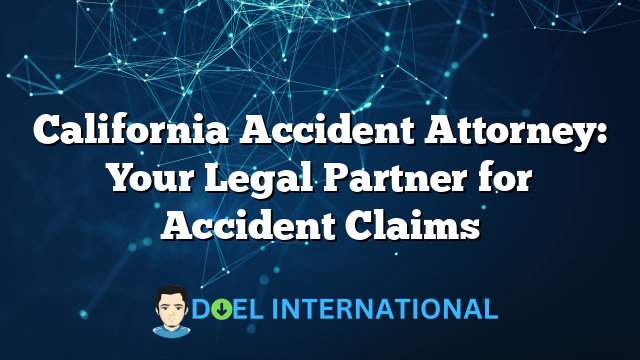 California Accident Attorney: Your Legal Partner for Accident Claims