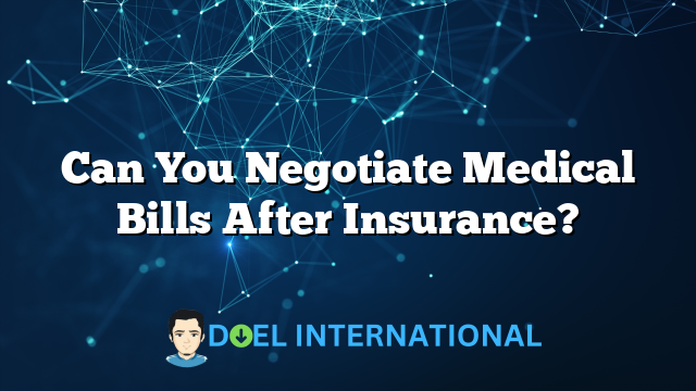 Can You Negotiate Medical Bills After Insurance?