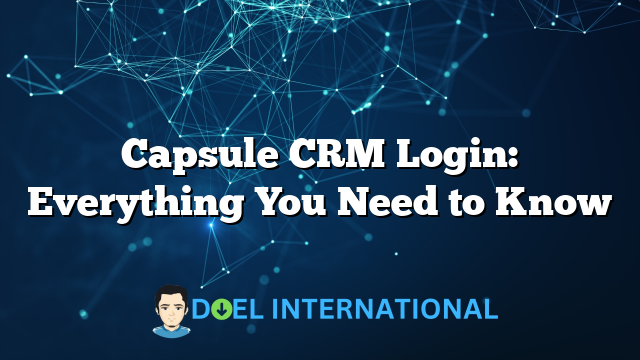 Capsule CRM Login: Everything You Need to Know