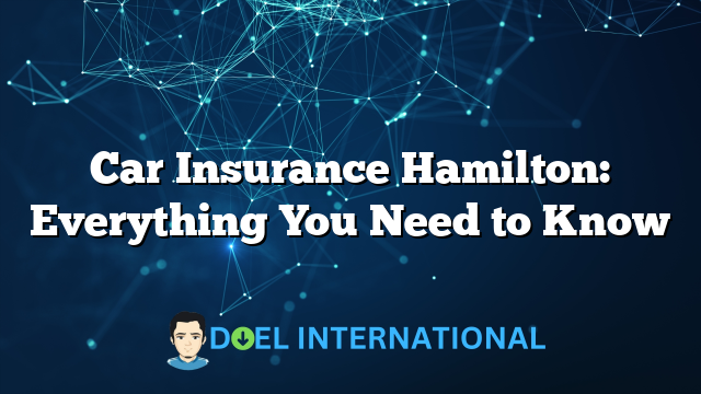 Car Insurance Hamilton: Everything You Need to Know