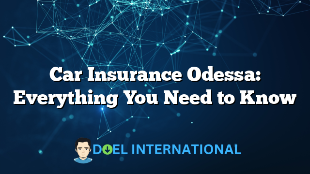 Car Insurance Odessa: Everything You Need to Know