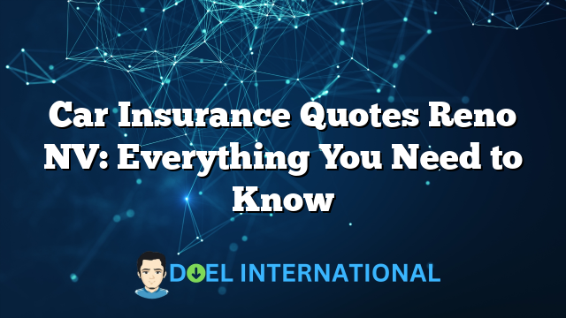 Car Insurance Quotes Reno NV: Everything You Need to Know