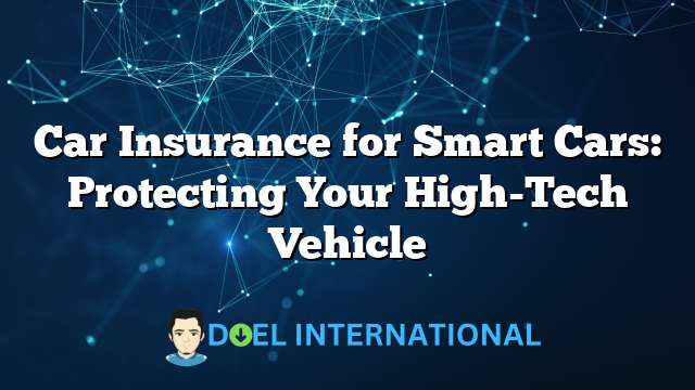 Car Insurance for Smart Cars: Protecting Your High-Tech Vehicle