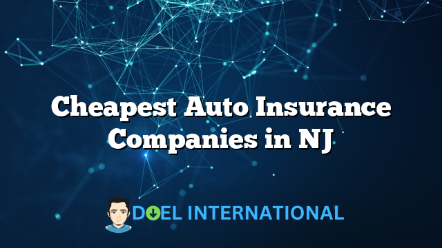 Cheapest Auto Insurance Companies in NJ