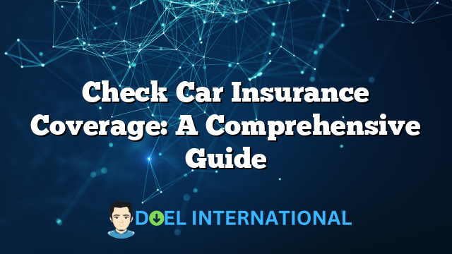 Check Car Insurance Coverage: A Comprehensive Guide