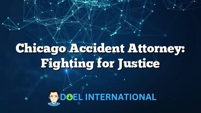 Chicago Accident Attorney: Fighting for Justice