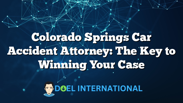 Colorado Springs Car Accident Attorney: The Key to Winning Your Case