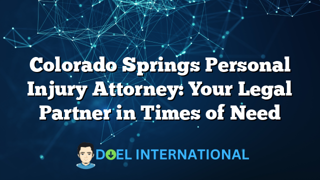 Colorado Springs Personal Injury Attorney: Your Legal Partner in Times of Need