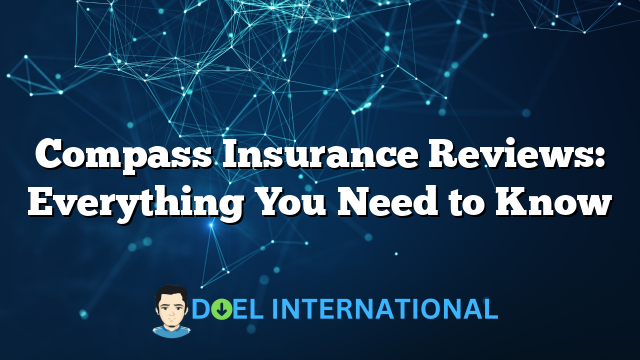 Compass Insurance Reviews: Everything You Need to Know