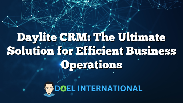 Daylite CRM: The Ultimate Solution for Efficient Business Operations