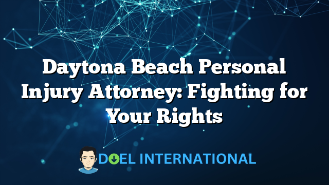 Daytona Beach Personal Injury Attorney: Fighting for Your Rights