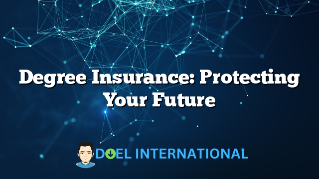 Degree Insurance: Protecting Your Future