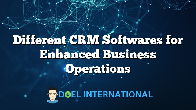 Different CRM Softwares for Enhanced Business Operations