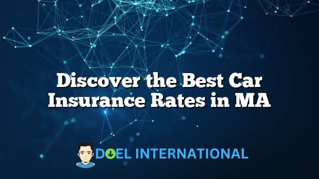 Discover the Best Car Insurance Rates in MA