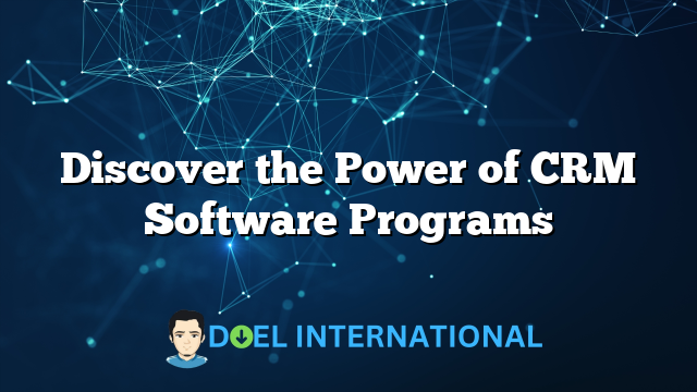 Discover the Power of CRM Software Programs