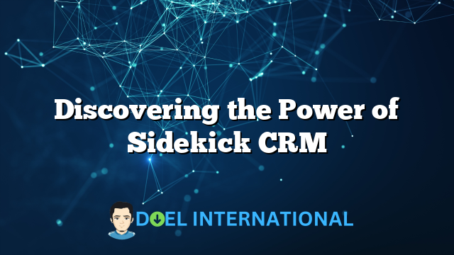 Discovering the Power of Sidekick CRM