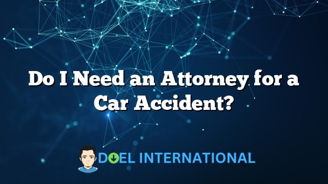 Do I Need an Attorney for a Car Accident?