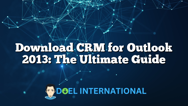 Download CRM for Outlook 2013: The Ultimate Guide