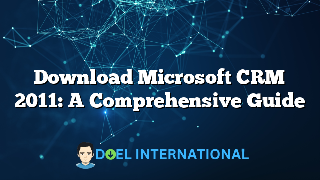 Download Microsoft CRM 2011: A Comprehensive Guide