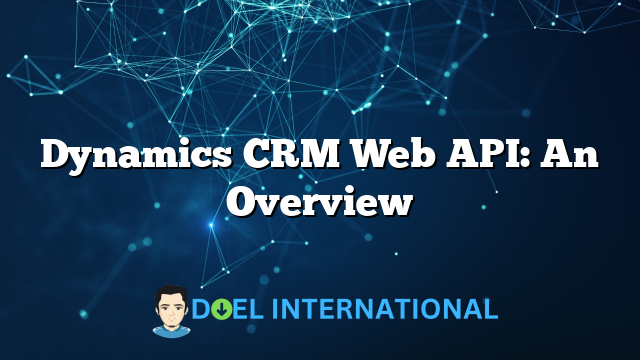 Dynamics CRM Web API: An Overview