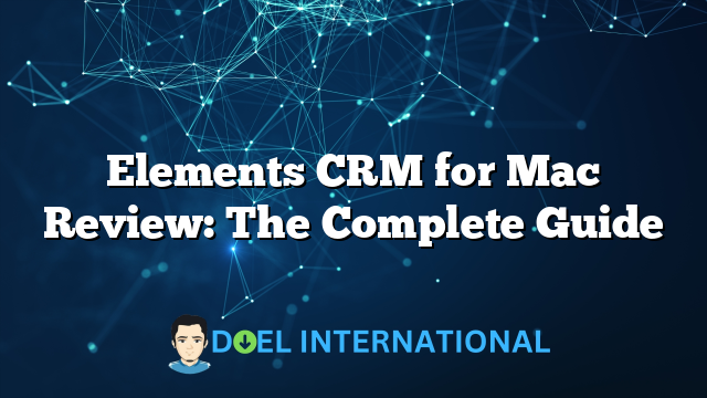 Elements CRM for Mac Review: The Complete Guide