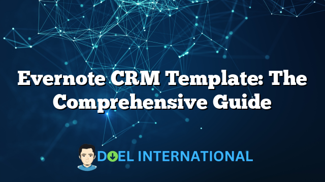 Evernote CRM Template: The Comprehensive Guide