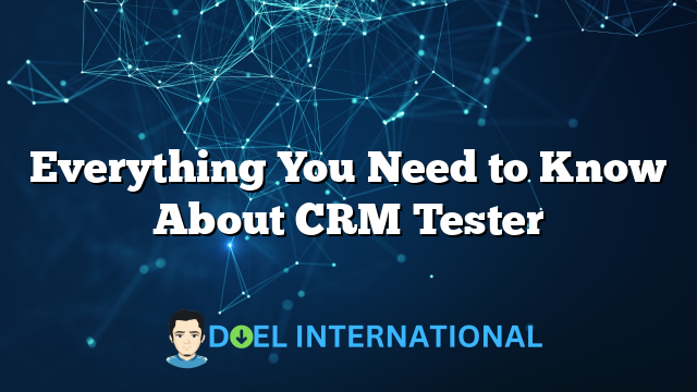 Everything You Need to Know About CRM Tester