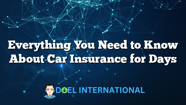 Everything You Need to Know About Car Insurance for Days