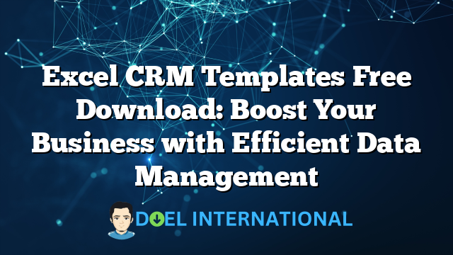 Excel CRM Templates Free Download: Boost Your Business with Efficient Data Management