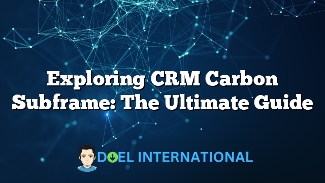 Exploring CRM Carbon Subframe: The Ultimate Guide