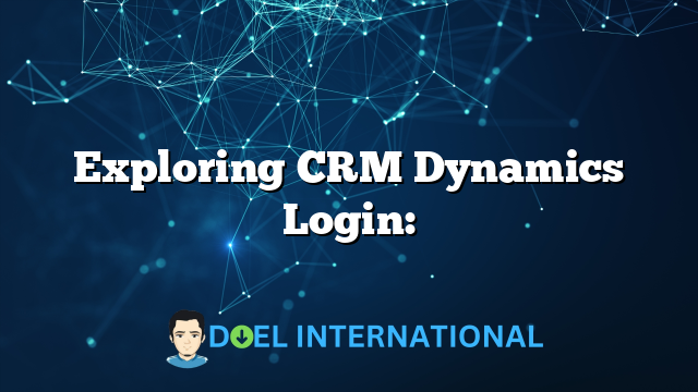 Exploring CRM Dynamics Login: