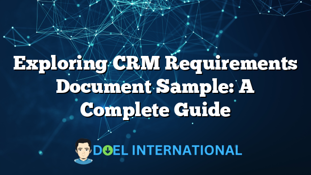 Exploring CRM Requirements Document Sample: A Complete Guide