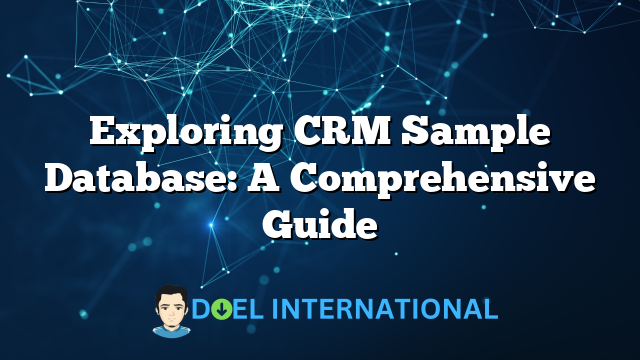 Exploring CRM Sample Database: A Comprehensive Guide