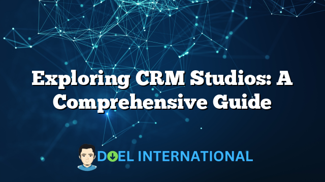 Exploring CRM Studios: A Comprehensive Guide