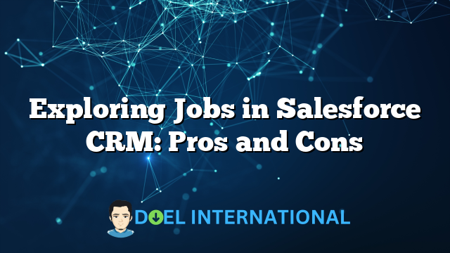 Exploring Jobs in Salesforce CRM: Pros and Cons