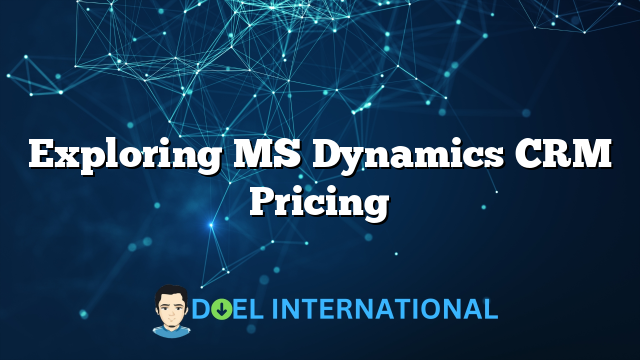 Exploring MS Dynamics CRM Pricing