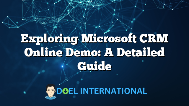 Exploring Microsoft CRM Online Demo: A Detailed Guide