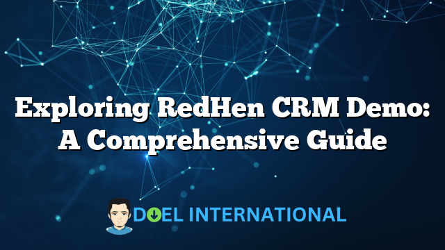 Exploring RedHen CRM Demo: A Comprehensive Guide