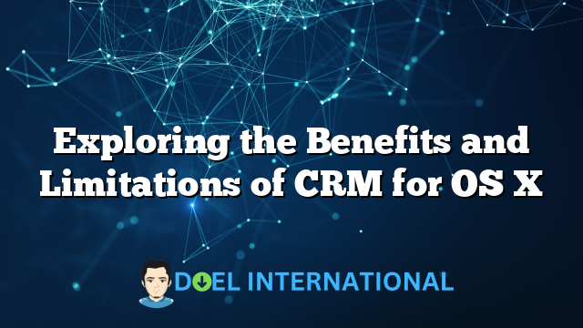 Exploring the Benefits and Limitations of CRM for OS X