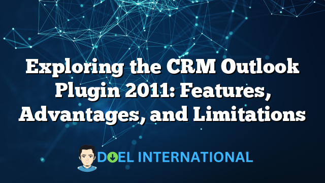 Exploring the CRM Outlook Plugin 2011: Features, Advantages, and Limitations