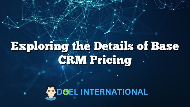 Exploring the Details of Base CRM Pricing