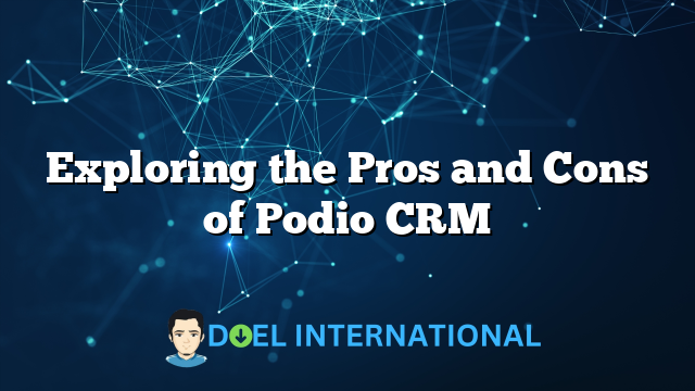 Exploring the Pros and Cons of Podio CRM