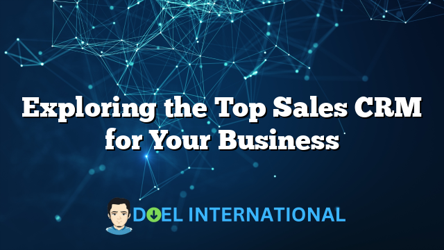 Exploring the Top Sales CRM for Your Business