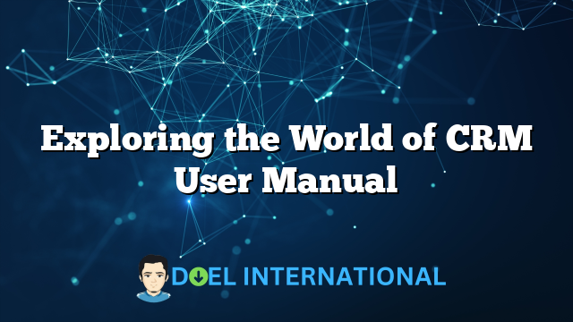 Exploring the World of CRM User Manual