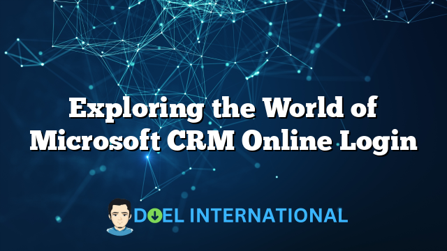 Exploring the World of Microsoft CRM Online Login