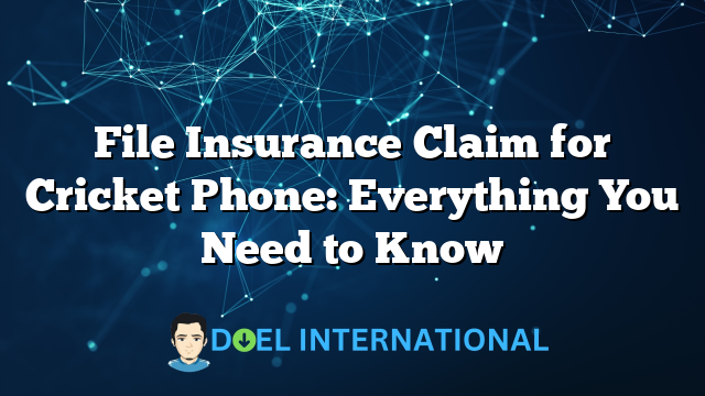 File Insurance Claim for Cricket Phone: Everything You Need to Know